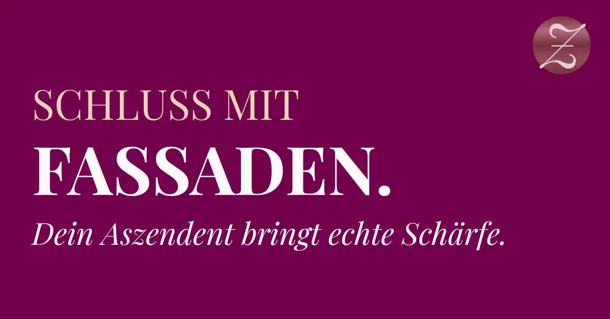 AstroBranding: Warum gestandene Unternehmerinnen sich hinter Fassaden verstecken und wie dein Aszendent dir Schärfe gibt